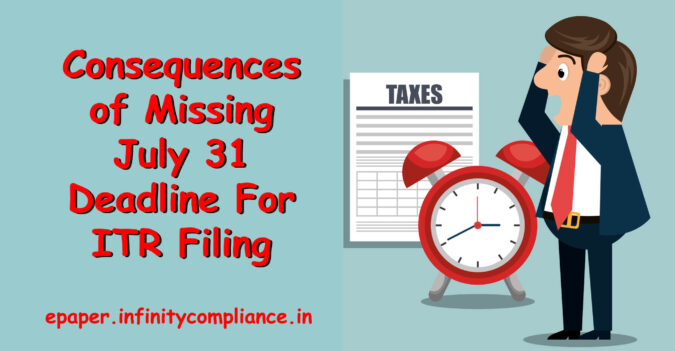 Consequences of Missing July 31 Deadline For ITR Filing - INFC E Paper